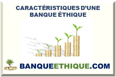 LABEL CRITÈRES D’UNE BANQUE ÉTHIQUE